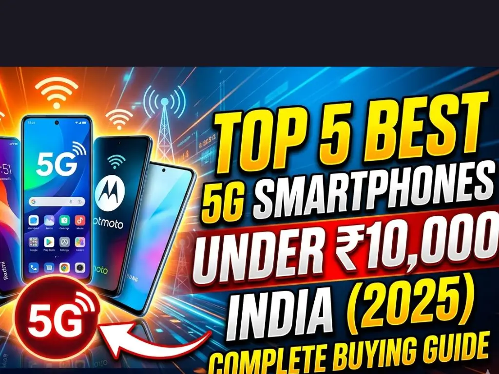 Top 5 Best 5G Smartphones Under ₹10,000 in India (2025) — Complete Buying Guide
